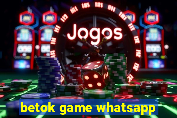 betok game whatsapp